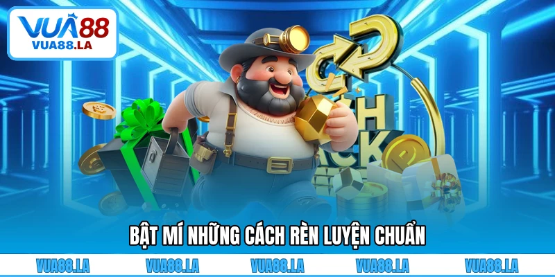 Bật mí những cách rèn luyện chuẩn