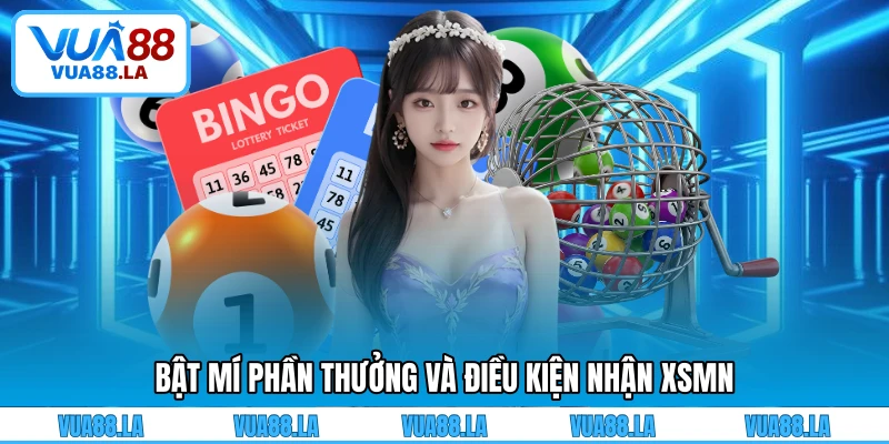 Bật mí phần thưởng và điều kiện nhận XSMN