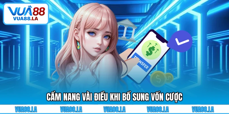 Cẩm nang vài điều khi bổ sung vốn cược