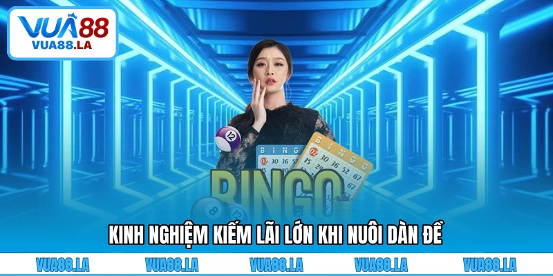 Kinh nghiệm kiếm lãi lớn khi nuôi dàn đề