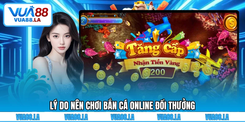 Lý do nên chơi bắn cá online đổi thưởng