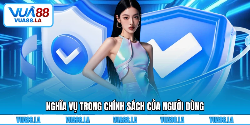 Nghĩa vụ trong chính sách của người dùng