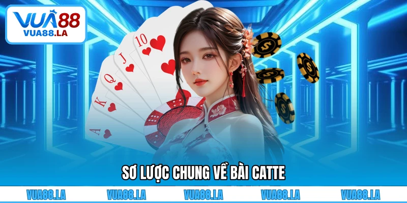 Sơ lược chung về bài Catte