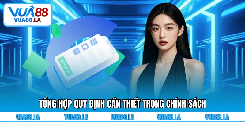 Tổng hợp quy định cần thiết trong chính sách