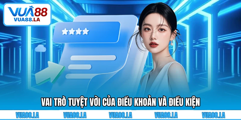 Vai trò tuyệt vời của điều khoản và điều kiện
